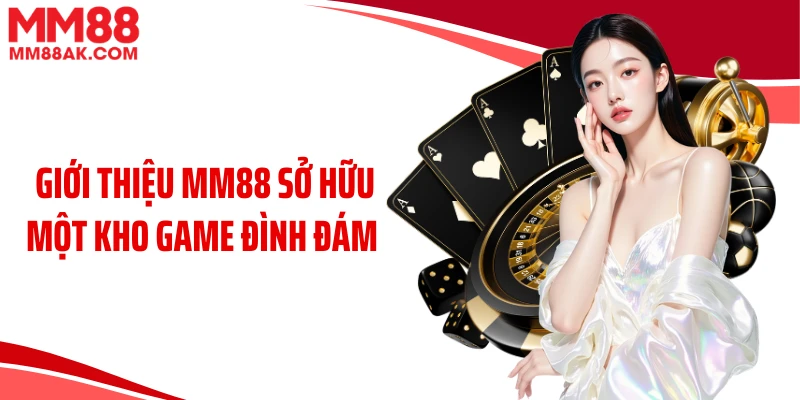 Giới thiệu MM88 sở hữu một kho game đình đám